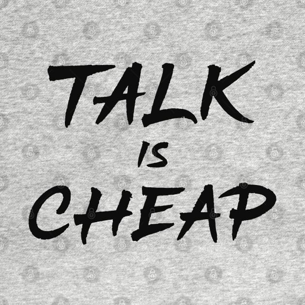 Talk Is Cheap by ZagachLetters